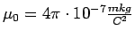 $\mu_0 = 4\pi\cdot
10^{-7} \frac{mkg}{C^2}$