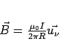 \begin{displaymath}
\vec{B} = \frac{\mu_0I}{2\pi R}\vec{u_\nu}
\end{displaymath}