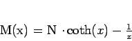 \begin{displaymath}
M(x) = N \cdot \coth(x) - \frac{1}{x}
\end{displaymath}