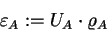 \begin{displaymath}
\varepsilon_A := U_A \cdot \varrho_A
\end{displaymath}