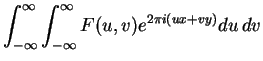 $\displaystyle \int_{-\infty}^{\infty} \int_{-\infty}^{\infty} F(u,v)e^{2\pi i(ux+vy)}
du\,dv$