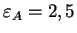 $\varepsilon_A=2,5$